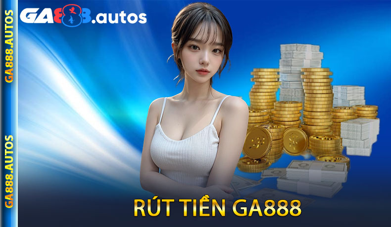 Rút Tiền GA888