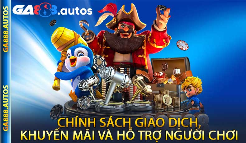 Chính Sách Giao Dịch, Khuyến Mãi Và Hỗ Trợ Người Chơi